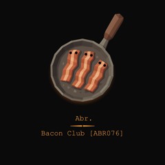 Bacon Club [ABR076]