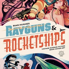 Read ebook [▶️ PDF ▶️] Rayguns and Rocketships: Vintage Science Fictio