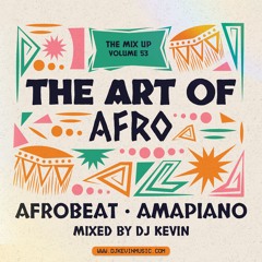 THE ART OF AFRO - The Mix Up Volume 53 - Mixed by DJ KEVIN