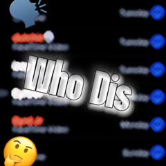 who dis