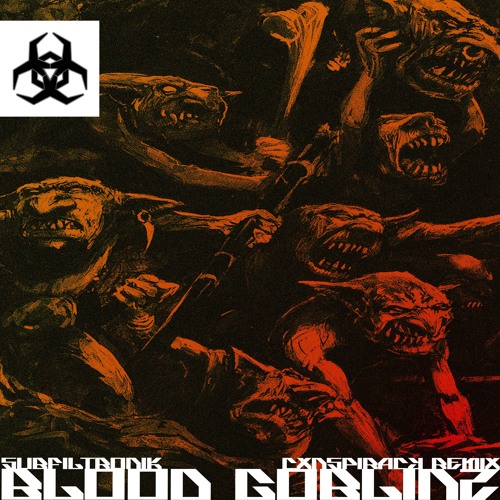 SUBFILTRONIK - BLOOD GOBLINZ (CXNSPIRACY REMIX)