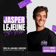 Tove Lo x Malugi - Talking Body x Want My Love (Jasper LeJeune Mashup)