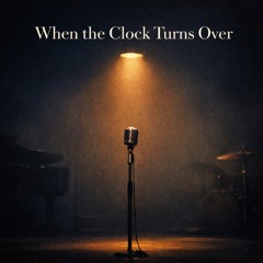 When the Clock Turns Over