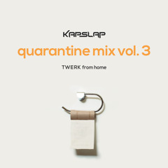 Quarantine Mix Vol. 3 - TWERK From Home