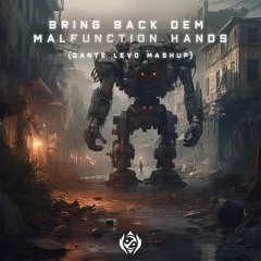 Bring Back Dem Malfunction Hands - Riot Ten Vs.  Dante Levo (Dante Levo Mashup)