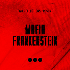 Frankenstein x Mafia (Two Reflections Mashup)