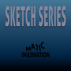 Sketch Series - Majic Imagination