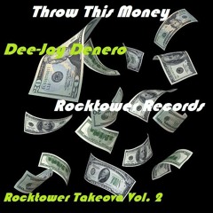 Throw This Money Dee-Jay Denero Rocktower Takeova Vol. 2