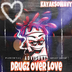 Drugz Over Love - ( Prod. Unlucky )