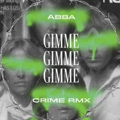 ABBA - GIMME GIMME GIMME (CRIME Hard Rave Remix) FREE DL