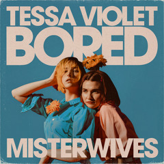 Tessa Violet, MisterWives - Bored
