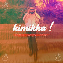 KIMIKHA !