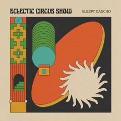 Sleepy Gaucho - eclectic circus show
