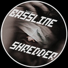 RAZZOR - BASSLINE SHREDDER [FREE DL]