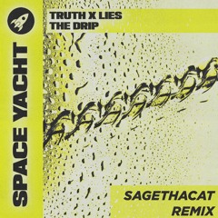 Truth X Lies - The Drip (SageThaCat Remix) [FREE DOWNLOAD]