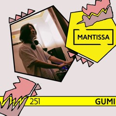 Mantissa Mix 251: Gumi
