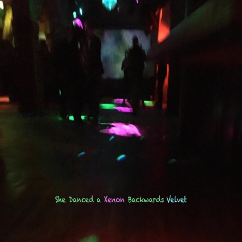 She Danced a Xenon Backwards Velvet