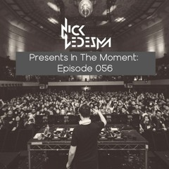 Nick Ledesma Presents In The Moment: Episode 056