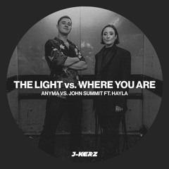 Anyma vs. John Summit - The Light vs. Where You Are (J-Kerz Mashup) *(DOWNLOAD FOR UNFILTERED)*