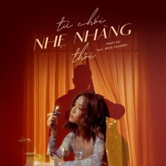 Từ Chối Nhẹ Nhàng Thôi   (Frexs Remix)