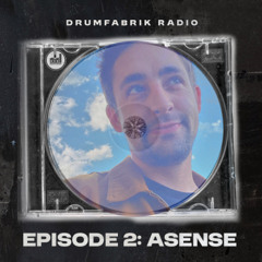 Drumfabrik Radio EP. 2 - ASENSE