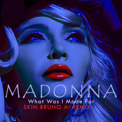 Madonna - What Was I made For (Skin Bruno AI Remix)