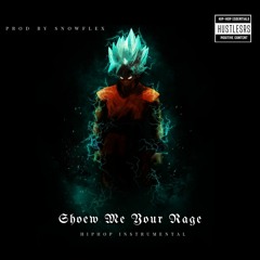 SHOW ME YOUR RAGE Prod By SnowFlex