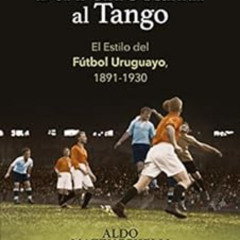 [READ] EPUB 📨 Del ferrocarril al tango: El Estilo del Fútbol Uruguayo, 1891-1930 (Sp
