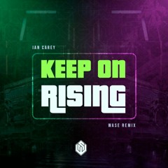 Ian Carey - Keep On Rising ( Wase Remix )[FREE DOWNLOAD]