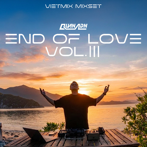 End Of Love 3 - Vietmix by Quan ADN