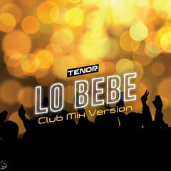 Lo Bebe (Club Mix Version)