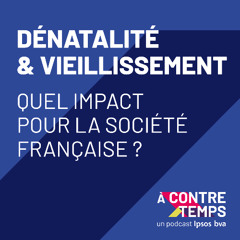 À CONTRE/TEMPS - Episode #6 - Dénatalité et vieillissement : quel impact pour la société française ?