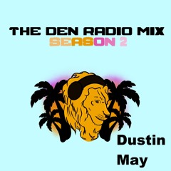 The Den Radio Mix Season 2 Episode 2 - Dustin May
