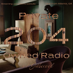 PRIVATE OWNED RADIO #204 w/ JSTBECOOL