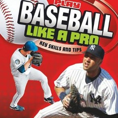 [PDF] Read Play Baseball Like a Pro: Key Skills and Tips (Play Like the Pros (Sports Illustrated for