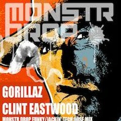Clint Eastwood(Monstr Drop's Funky/Jackin' Tech House Mix)[FREE DOWNLOAD]