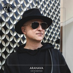 ARANAVA [Cafe De Anatolia] - Mix #134