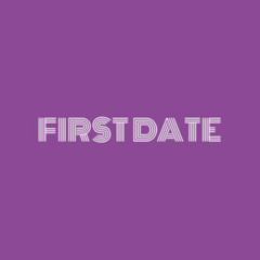 FIRST DATE