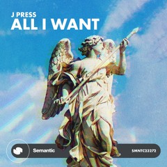 J Press - All I Want