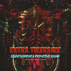 Silent Horror & Primitive Sound - Extra tolerance ( Sample )
