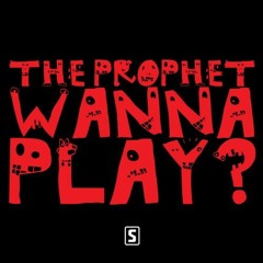 The Prophet - Wanna Play (Anfetamid kickEdit)(Free download)
