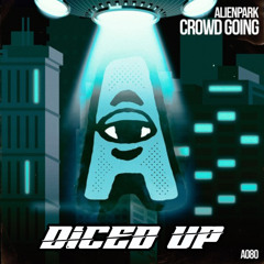 ALIENPARK - CROWD GOING (DICED UP FLIP)
