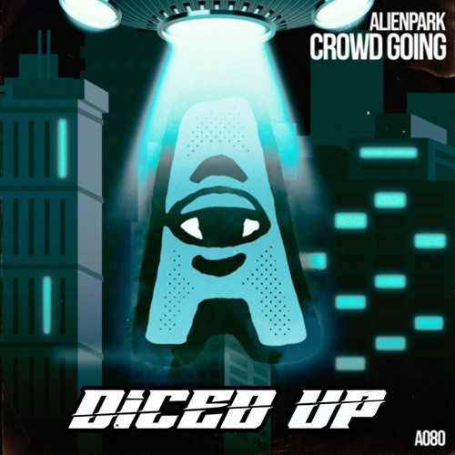 ALIENPARK - CROWD GOING (DICED UP FLIP)