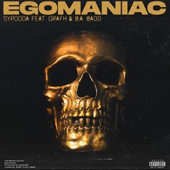 Sypooda - Egomaniac (Feat. Grafh & B.A Badd)