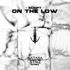 SCRIPT - On The Low (Natasa Stivz Remix)