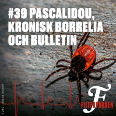 #39 Pascalidou, kronisk borrelia och Bulletin