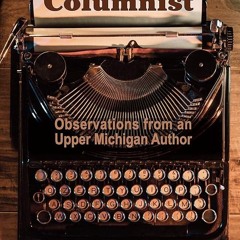 ⚡PDF❤ The SideRoad Columnist: Observations from an Upper Michigan Author