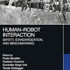 READ DOWNLOAD% Human-Robot Interaction: Safety, Standardization, and Benchmarking ^DOWNLOAD E.B