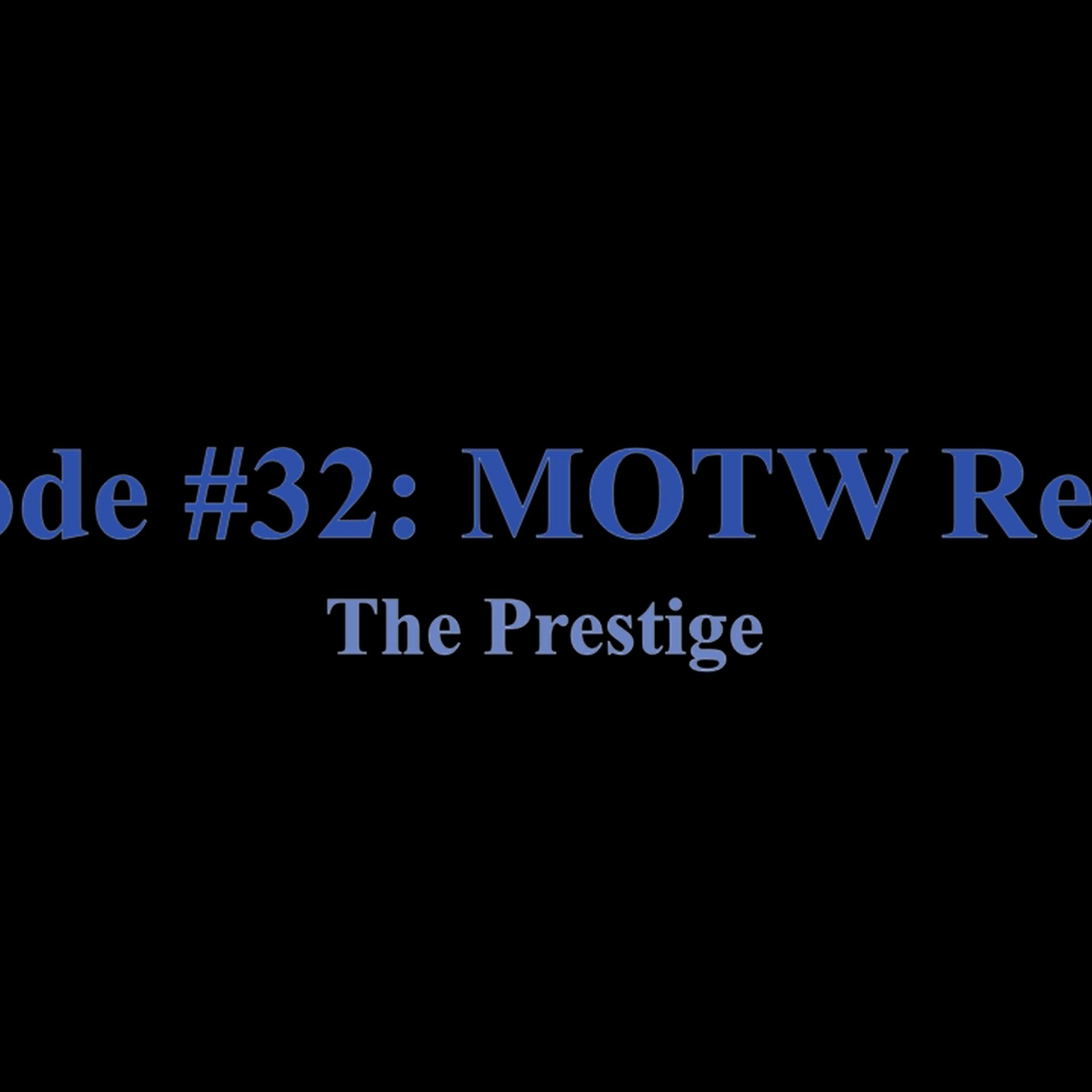 Episode #32: MOTW Review: The Prestige