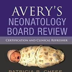 [Download] KINDLE 🧡 Avery's Neonatology Board Review E-Book: Certification and Clini